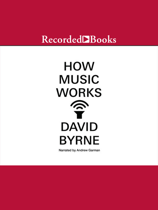 Title details for How Music Works by David Byrne - Available
